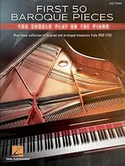 Hal Leonard First 50 Baroque Pieces You Should Play on Piano Book: Must-Know Collection of Original and Arranged Classical Treasures from 1600-1750