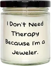 [Generic] I Don't Need Therapy Because I'm a Jeweler. Scent Candle, Jeweler, Appreciation Gifts for Jeweler from Coworkers, Unique Jewelry Gifts, Unique Jeweler Gifts, One of a Kind Jewelry Gifts, Handmade