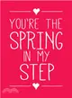 You're the Spring in My Step