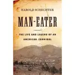MAN-EATER: THE LIFE AND LEGEND OF AN AMERICAN CANNIBAL