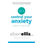 HOW TO CONTROL YOUR ANXIETY BEFORE IT CONTROLS YOU
