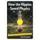 How the Hippies Saved Physics: Science, Counterculture, and the Quantum Revival