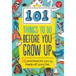 101 THINGS TO DO BEFORE YOU GROW UP
