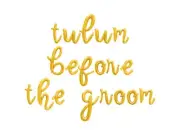 TULUM BEFORE THE GROOM Cursive Letter Balloon Banner - Bachelorette Party Decors