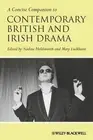 A Concise Companion to Contemporary British and Irish Drama by Nadine Holdsworth