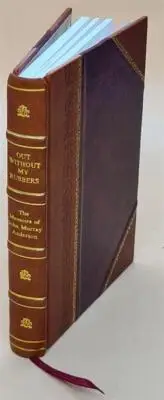 Out Without My Rubbers; The Memoirs Of John Murray Anderson, As [Leather Bound]