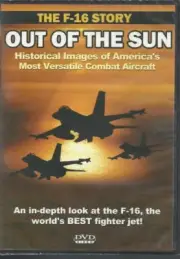 THE F-16 STORY OUT OF THE SUN COMBAT MILITARY FIGHTER JET AIRCRAFT DVD