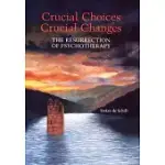 CRUCIAL CHOICES--CRUCIAL CHANGES: THE RESURRECTION OF PSYCHOTHERAPY: THE RESURRECTION OF PSYCHOTHERAPY