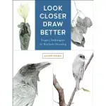 LOOK CLOSER, DRAW BETTER: EXPERT TECHNIQUES FOR REALISTIC DRAWING