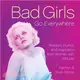 Bad Girls Go Everywhere ─ Wisdom, Humor, and Inspiration from Women with Attitude