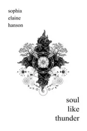 SOUL LIKE THUNDER By Sophia Elaine Hanson **BRAND NEW**