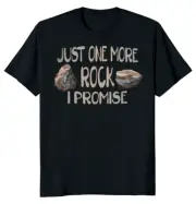 NEW LIMITED Just One More Rock I Promise Funny Novelty Tee M-3XL Fast Shipping