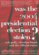 Was The 2004 Presidential Election Stolen? ─ Exit Polls, Election Fraud, and the Official Count
