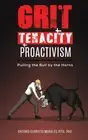 Antonio Evaristo Morales-Pita, PhD Grit + Tenacity + Proactivism (Paperback)