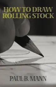 How to Draw Rolling Stock by Paul B. Mann (English) Paperback Book