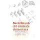 Sketchbook 90 Animals Charakters HOW TO DRAW STEP BY STAEP Template Inside.: How to draw 90 animals step by step what you see. Draw Cute World Animals