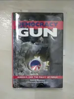 【書寶二手書T1／歷史_KS1】DEMOCRACY WITH A GUN: AMERICA AND THE POLICY OF FORCE_MATSUO, FUMIO/ REESE, DAVID (TRN)