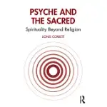 PSYCHE AND THE SACRED: SPIRITUALITY BEYOND RELIGION