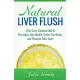 Natural Liver Flush: 7-day Liver Cleanse Diet to Revitalize Your Health, Detox Your Body, and Reverse Fatty Liver