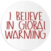I Believe In Global Warming - 100 Pack Circle Stickers 3 Inch - Climate Change