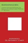 Mademoiselle Miss: Letters from an American Girl Serving in a French Army Hospit
