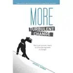 MORE TURBULENT CHANGE: DON’T JUST SURVIVE - LEARN TO THRIVE DURING TIMES OF CHANGE