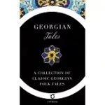 GEORGIAN TALES: A COLLECTION OF CLASSIC GEORGIAN FOLK TALES