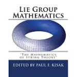 LIE GROUP MATHEMATICS: THE MATH OF STRING THEORY