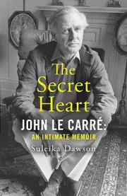 The Secret Heart: John Le Carre: An Intimate Memoir - Suleika Dawson
