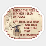 Behold the Field in which I grow My F's, Funny Vinyl 3" Die Cut Sticker