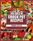 Crock Pot: 365 Days of Crock Pot Recipes (Crock Pot, Crock Pot Re by Katie, Emma