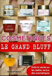 COSMETIQUES LE GRAND BLUFF (French Edition)