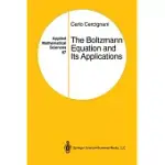 THE BOLTZMANN EQUATION AND ITS APPLICATIONS