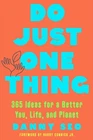 Do Just One Thing: 365 Ideas for a Better You, Life, and Planet by Danny Seo (En