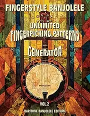 Fingerstyle Banjolele. Unlimited Fingerpicking Patterns Generator. Baritone Edition. Vol.2: Discover Unlimited Finger Picking Patterns For Your Banjo ... Tabs and Notes. Beginner to Advanced.