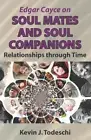 Kevin J Todeschi Edgar Cayce on Soul Mates and Soul Companions (Paperback)