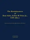 The Reminiscences of Rear Adm. Arthur W. Price Jr., USN (Ret.): 1920-2007 by Art