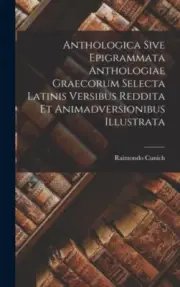 Cunic - Anthologica Sive Epigrammata Anthologiae Graecorum Selecta Lat - N555z