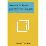 THE MASK OF SANITY: AN ATTEMPT TO CLARIFY SOME ISSUES ABOUT THE SO-CALLED PSYCHOPATHIC PERSONALITY