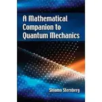 A MATHEMATICAL COMPANION TO QUANTUM MECHANICS 9780486826899 <華通書坊/姆斯>