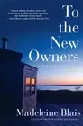 To the New Owners: A Martha's Vineyard Memoir by Madeleine Blais: New