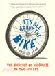 It's All About the Bike ─ The Pursuit of Happiness on Two Wheels