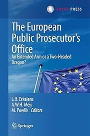 The European Public Prosecutor’s Office: An extended arm or a Two-Headed dragon?