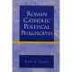 Roman Catholic Political Philosophy