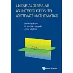 LINEAR ALGEBRA AS AN INTRODUCTION TO ABSTRACT MATHEMATICS