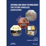 <華通書坊/姆斯>ANTENNA AND ARRAY TECHNOLOGIES FOR FUTURE WIRELESS ECOSYSTEMS /GUO 9781119813880<華通書坊/姆斯>