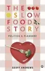 The Slow Food Story: Politics and Pleasure by Geoff Andrews: New
