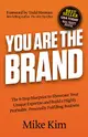 You Are the Brand: The 8-Step Blueprint to Showcase Your Unique Expertise and Build a Highly Profitable, Personally Fulfilling Business