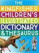 The Kingfisher Children's Illustrated Dictionary and Thesaurus