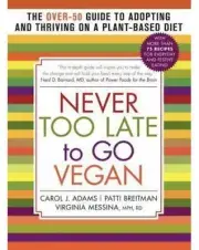 Never Too Late to Go Vegan : The Over-50 Guide (Paperback)